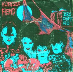 Alien Sex Fiend : Lips Can Go (Single)